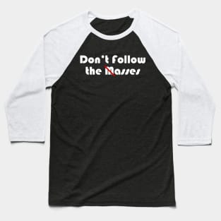 Don't Follow The Masses Baseball T-Shirt